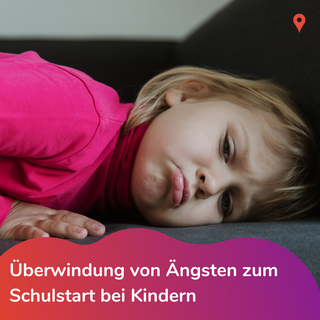 Überwindung von Ängsten zum Schulstart bei Kindern