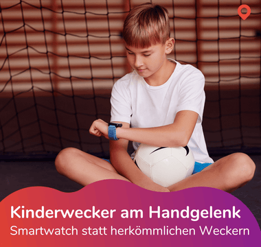 Kinderwecker 2.0 – Kinder Smartwatch mit Weckfunktion